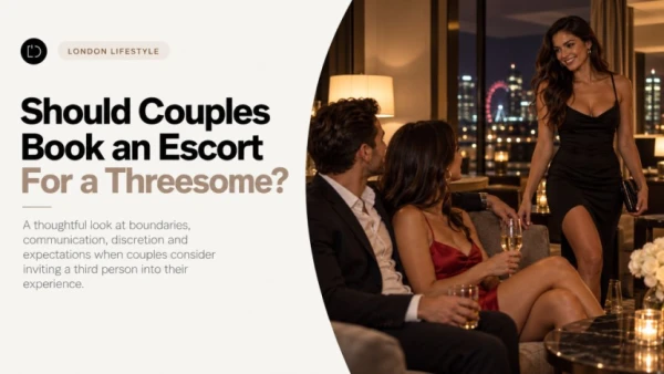 Should Couples Book an Escort For a Threesome?
